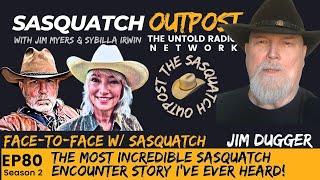 Face to Face with Sasquatch | The Sasquatch Outpost #80