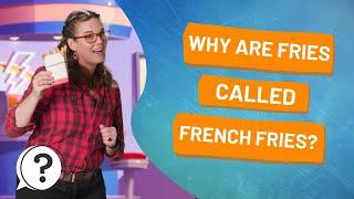 Why are fries called french fries? | But Why Bites