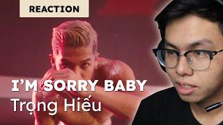 Reaction | I'm Sorry Babe - Trọng Hiếu ft. Mai Âm Nhạc