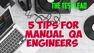 5 Manual QA Engineer Testing Tips-The Test Lead SDET