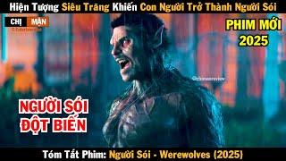 Review phim Hiện tượng siêu trăng khiến con người trở thành người sói | Werewolves 2025