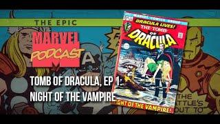 EPIC MARVEL PODCAST - Tomb of Dracula, Ep. 1: Night of the Vampire