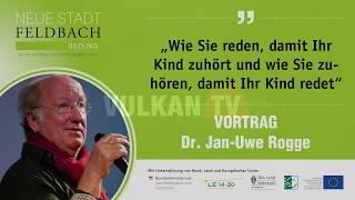 Dr. Jan-Uwe Rogge - Wie Sie reden, damit Ihr Kind zuhört und wie Sie zuhören.