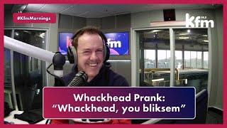 Whackhead Prank: "Whackhead, you bliksem!"