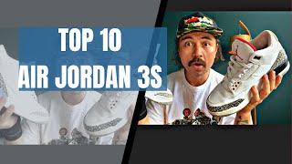 Top 10 Air Jordan 3s in my collection