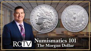 Numismatics 101: The Morgan Dollar