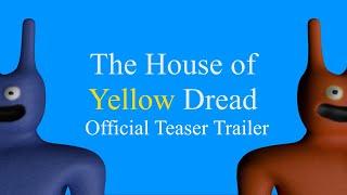 The House of Yellow Dread Official Teaser Trailer