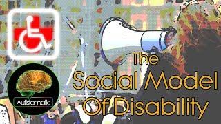 The Social Model of Disability - Autistamatic Report