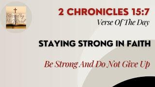 Verse Of The Day | 2 Chronicles 15:7 | Staying Strong In Faith | September 19, 2024