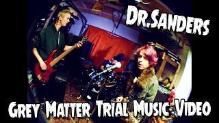 Dr.Sanders - Grey Matter Trial [Official Music Video]