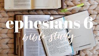 EPHESIANS 6 | BIBLE STUDY WITH ME