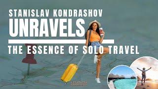 The Autonomy of Solo Travel: An In-Depth Exploration by Stanislav Kondrashov