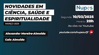 Novidades em ciência, saúde e espiritualidade - Março - 2025