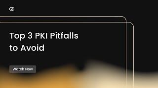 Top 3 PKI Pitfalls to Avoid: Best Practices from Encryption Consulting
