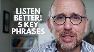 Listen Better: 5 Essential Phrases for Active/Reflective Listening