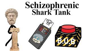 Schizophrenic Shark Tank