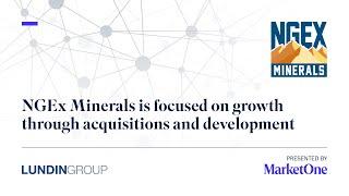 NGEx Minerals is focused on growth through acquisitions and development