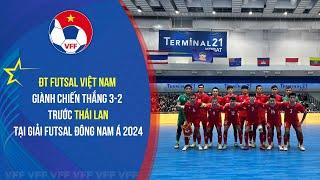 ĐT futsal Việt Nam giành chiến thắng 3-2 trước Thái Lan tại giải futsal Đông Nam Á 2024