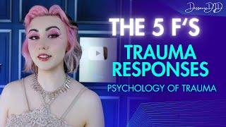 5F's:TRAUMA RESPONSES. Fight Flight Fawn Freeze & Flop