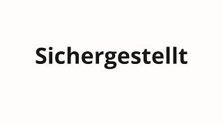 How to pronounce Sichergestellt