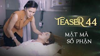 MẬT MÃ SỐ PHẬN TEASER TẬP 44 | Phim Tình Cảm Tâm Lý Xã Hội Hay Nhất 2024