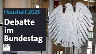 Haushalt 2025: Debatte im Bundestag | BR24