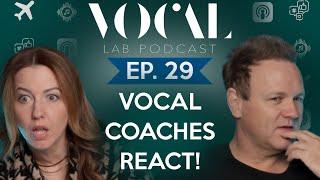 Vocal Coaches React To: REACTIONS!!! | The Vocal Lab Podcast Ep. 29