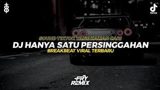 DJ HANYA SATU PERSINGGAHAN - BREAKBEAT VIRAL TERBARU || INI SOUND TIKTOK YANG KALIAN CARI ||