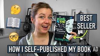 How I SELF-PUBLISHED a BEST SELLING Book!