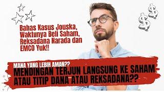 Mendingan Terjun Ke Saham Langsung Atau Jasa Titip Dana Atau Reksadana?? - Bahas Kasus Jouska Yuk!!