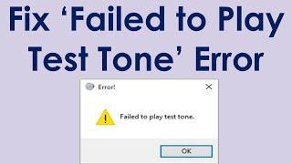 How to fix failed to play test tone in window 10