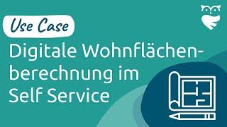 Digitale Wohnflächenberechnung im Self Service von ThinkOwl