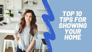 Tips for showing your home / Ten Tips to get your house ready quickly for a showing