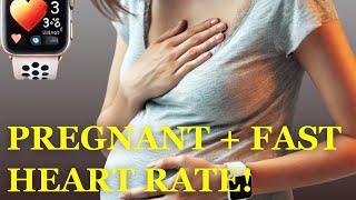FAST HEART RATE and Pregnancy! When to Worry?