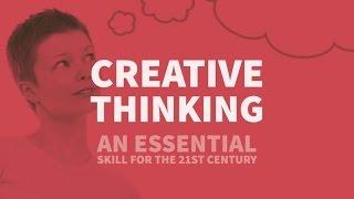 What is Creative Thinking? An Essential Skill for the 21st Century