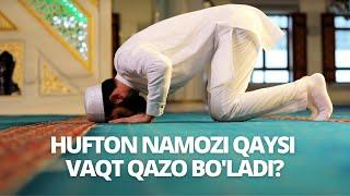 HUFTON NAMOZI QAYSI VAQT QAZO BO'LADI? | SAVOL-JAVOB