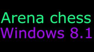 Arena chess GUI download and install guide  Windows 8.1 (silent video)