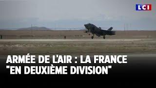 Armée de l'air : la France "en deuxième division"｜LCI