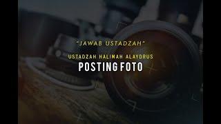 Ustadzah Halimah Alaydrus - Posting Foto