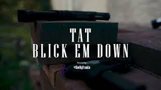 TAT - Blick Em Down