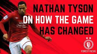 NATHAN TYSON ON ONE MORE YEAR, A CHANGING GAME AND THE NOTTINGHAM FOREST PLAYER HE IS A FAN OF