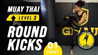 Muay Thai - Level 3 -  Round Kicks (Part 1)