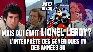 Mais qui était LIONEL LEROY? L'interprète des génériques TV des années 80.