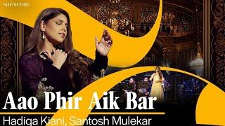 Aao Phir Aik Bar | Hadiqa Kiani | Santosh Mulekar | Sufiscore | Melodious Song 2024