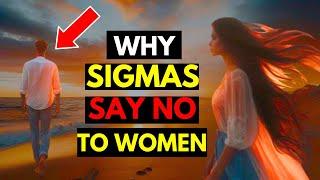 10 Reasons Why Sigma Males Say No To Women And Walk Away