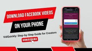Step-by-Step: Download Facebook Videos on Your Phone Using VidQuickly