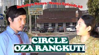 Eps. 63 Kukuhya Nanya Nanya - Circle Oza Rangkuti