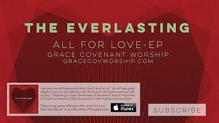 The Everlasting (Lyric Video) | Grace Covenant Worship