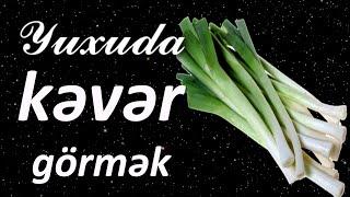 Yuxuda kəvər görmək  Qısa Yuxuyozma