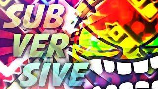 "SUBVERSIVE" 100% [EXTREME DEMON] by Snowr33de | Geometry Dash